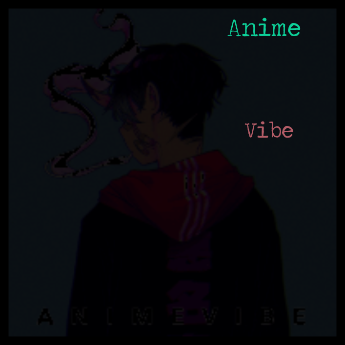 Anime vibe