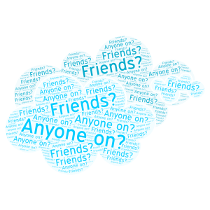 Any Of My Friends On? word cloud art